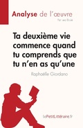 Cover: Ta deuxi&egrave;me vie commence quand tu comprends que tu n'en as qu'une de Rapha&euml;lle Giordano (Analyse de l'oeuvre) - LePetitLitteraire.fr (new)