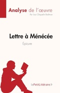 Cover: Lettre &agrave; M&eacute;n&eacute;c&eacute;e d'&Eacute;picure (Analyse de l'oeuvre) - LePetitLitteraire.fr (new)