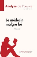 Cover: Le m&eacute;decin malgr&eacute; lui de Moli&egrave;re (Analyse de l'oeuvre) - LePetitLitteraire.fr (new)