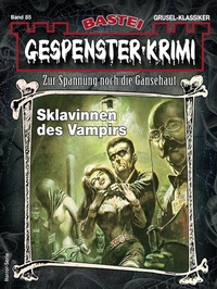 Abbildung von: Gespenster-Krimi 85 - Bastei Lübbe