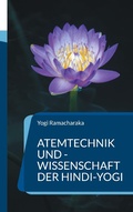 Cover: Atemtechnik und -Wissenschaft der Hindi-Yogi - BoD - Books on Demand