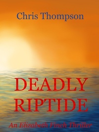 Enlarge image Cover: Deadly Riptide (An Elizabeth Finch Thriller, #2) - Chris Thompson
