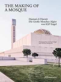 Enlarge image Cover: The Making of a Mosque - Park Books