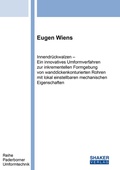 Cover: Innendr&uuml;ckwalzen - Ein innovatives Umformverfahren zur inkrementellen Formgebung von wanddickenkonturierten Rohren mit lokal einstellbaren mechanischen Eigenschaften - Shaker