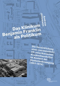 Abbildung von: Das Klinikum Benjamin Franklin als Politikum - Vergangenheitsverlag