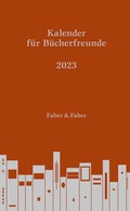 Cover: Kalender f&uuml;r B&uuml;cherfreunde. Das Jahr 2023 - Faber & Faber