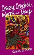 Cover: Crazy, Cracked, Warm, and Deep - Two Hummingbird Press