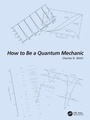Cover: How to Be a Quantum Mechanic - CRC Press