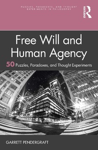 Abbildung von: Free Will and Human Agency: 50 Puzzles, Paradoxes, and Thought Experiments - Routledge