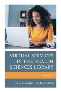 Enlarge image Cover: Virtual Services in the Health Sciences Library - Rowman & Littlefield Publishers