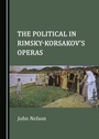 Cover: The Political in Rimsky-Korsakov's Operas - Cambridge Scholars Publishing