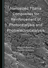 Abbildung von: Nanosized Titania Composites for Reinforcement of Photocatalysis and Photoelectrocatalysis - Cambridge Scholars Publishing
