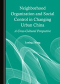 Cover: Neighborhood Organization and Social Control in Changing Urban China - Cambridge Scholars Publishing