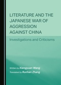 Cover: Literature and the Japanese War of Aggression against China - Cambridge Scholars Publishing