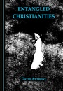 Cover: Entangled Christianities - Cambridge Scholars Publishing