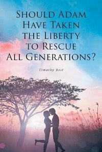 Enlarge image Cover: Should Adam Have Taken the Liberty to Rescue All Generations? - Covenant Books
