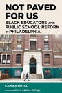 Cover: Not Paved for Us - Harvard Educational Publishing Group