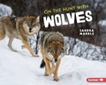 Cover: On the Hunt with Wolves - Lerner Publishing Group