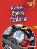 Cover: Explore Space Stations - Lerner Publishing Group