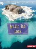 Cover: Arctic Ice Loss - Lerner Publishing Group