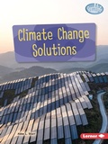 Cover: Climate Change Solutions - Lerner Publishing Group