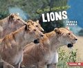Cover: On the Hunt with Lions - Lerner Publishing Group