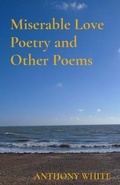 Cover: Miserable Love Poetry and Other Poems - Beastling Publishing