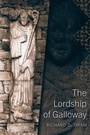 Cover: The Lordship of Galloway - Polygon An Imprint of Birlinn Limited
