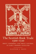 Cover: The Scottish Book Trade, 1500-1720 - Polygon An Imprint of Birlinn Limited
