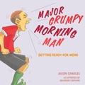 Cover: Major Grumpy Morning Man - Green Hill Publishing