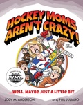 Cover: Hockey Moms Aren't Crazy! - Lake 7 Creative
