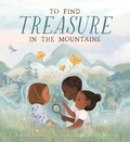 Cover: To Find Treasure in the Mountains - Yosemite Conservancy