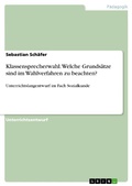 Cover: Klassensprecherwahl. Welche Grunds&auml;tze sind im Wahlverfahren zu beachten? - GRIN Verlag