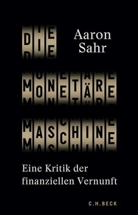 Enlarge image Cover: Die monetäre Maschine - C.H.BECK