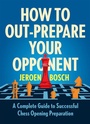 Cover: How To Outprepare Your Opponent - New in Chess