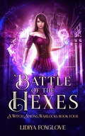 Cover: Battle of the Hexes (A Witch Among Warlocks, #4) - Lidiya Foxglove