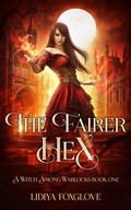 Cover: The Fairer Hex (A Witch Among Warlocks, #1) - Lidiya Foxglove