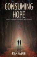 Cover: Consuming Hope: Father and Son and Four Days to Live - Klug Publishing Group