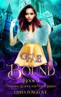 Cover: Fae Bound (Finishing School for Faery Brides, #3) - Lidiya Foxglove