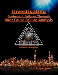 Enlarge image Cover: Investigating Equipment Failures Through Root Cause Failure Analysis - Rolando Santiago Angeles