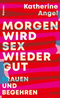 Abbildung von: Morgen wird Sex wieder gut - Hanser