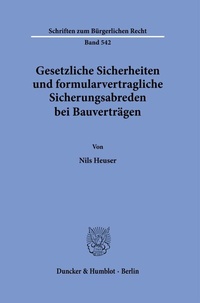 Abbildung von: Gesetzliche Sicherheiten und formularvertragliche Sicherungsabreden bei Bauverträgen. - Duncker & Humblot