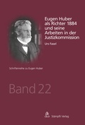 Cover: Eugen Huber als Richter 1884 und seine Arbeiten in der Justizkommission - St&auml;mpfli Verlag