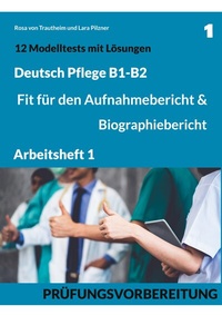 Abbildung von: B1-B2 Deutsch Pflege: Fit für den Aufnahmebericht und Biographiebericht - BoD - Books on Demand