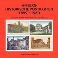 Cover: Amberg - Historische Postkarten 1899 - 1960 - B&Uuml;RO WILHELM VERLAG