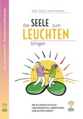 Cover: Die Seele zum Leuchten bringen - Edition Integrativ