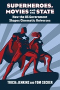 Cover: Superheroes, Movies, and the State - University Press of Kansas