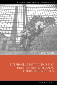 Abbildung von: Experience, Identity & Epistemic Injustice within Ireland's Magdalene Laundries - Bloomsbury Academic