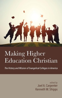 Enlarge image Cover: Making Higher Education Christian - Wipf & Stock Publishers