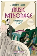 Cover: The Creative Labor of Music Patronage in Interwar France - De Gruyter